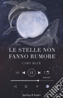 Le stelle non fanno rumore libro di Blue Camy