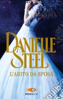 L'abito da sposa libro di Steel Danielle