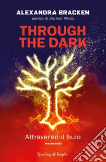 Through the dark. Attraverso il buio libro di Bracken Alexandra