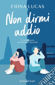 Non dirmi addio libro di Lucas Fiona