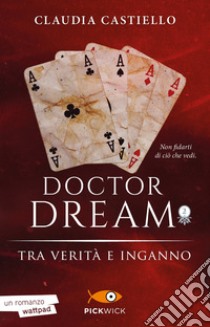 Tra verità e inganno. Doctor Dream. Vol. 2 libro di Castiello Claudia