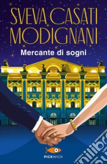 Mercante di sogni libro di Casati Modignani Sveva