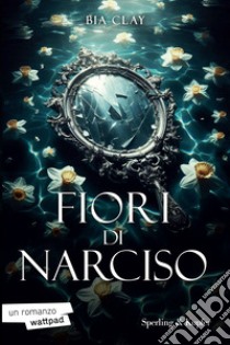 Fiori di narciso libro di Clay Bia