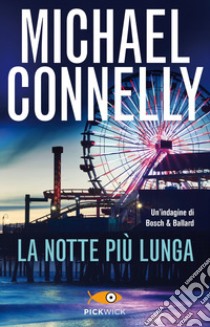 La notte più lunga. Un'indagine di Bosch & Ballard libro di Connelly Michael