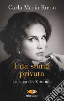 Una storia privata. La saga dei Morando libro di Russo Carla Maria