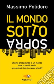 Il mondo sottosopra. Nuova ediz. libro di Polidoro Massimo