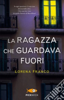 La ragazza che guardava fuori libro di Franco Lorena