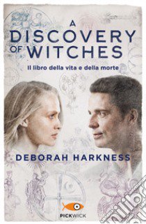 Il libro della vita e della morte. A discovery of witches. Vol. 1 libro di Harkness Deborah