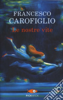 Le nostre vite libro di Carofiglio Francesco