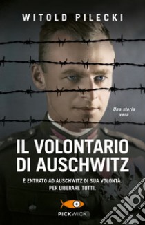 Il volontario di Auschwitz libro di Pilecki Witold