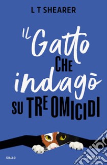 Il gatto che indagò su tre omicidi libro di Shearer L. T.