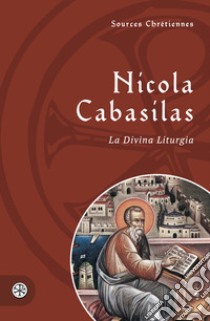 La Divina Liturgia. Testo greco a fronte libro di Cabasilas Nicola