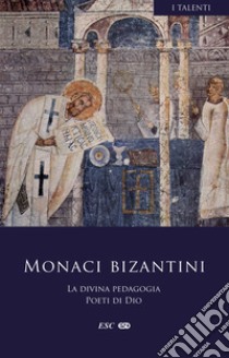 La divina pedagogia. Poeti di Dio. Testo greco a fronte libro di Monaci bizantini; Galignani P. (cur.)