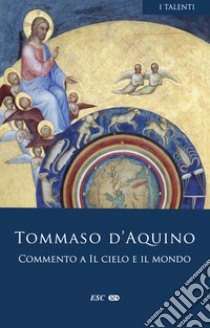 Commento a «Il cielo e il mondo». Testo latino a fronte libro di Tommaso d'Aquino (san)