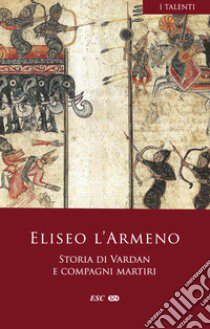 Storia di Vardan e compagni martiri libro di Eliseo l'Armeno; Pane R. (cur.)