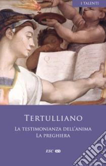 La testimonianza dell'anima-La preghiera libro di Tertulliano Quinto S.