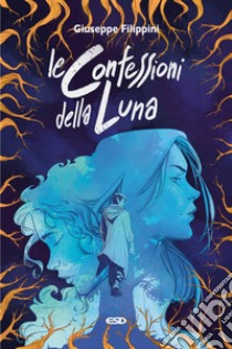 Le confessioni della luna libro di Filippini Giuseppe