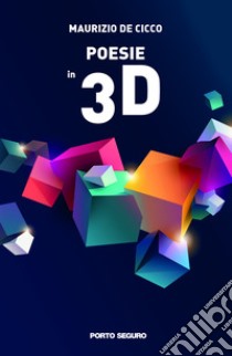 Poesie in 3D libro di De Cicco Maurizio