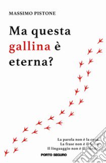 Ma questa gallina è eterna? libro di Pistone Massimo