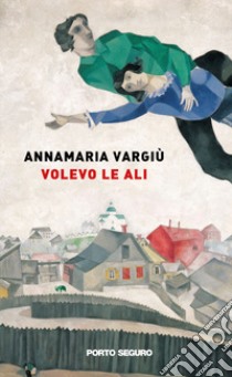 Volevo le ali libro di Vargiù Annamaria