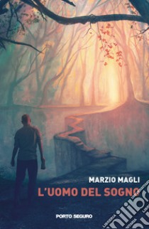 L'uomo del sogno libro di Magli Marzio