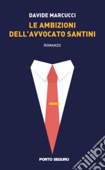 Le ambizioni dell'avvocato Santini libro di Marcucci Davide