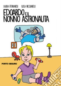 Edoardo e il nonno astronauta libro di Ferraresi Laura