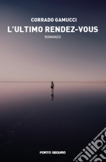 L'ultimo rendez-vous libro di Gamucci Corrado