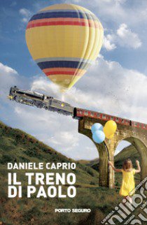 Il treno di Paolo libro di Caprio Daniele