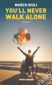 You'll never walk alone libro di Giuli Marco