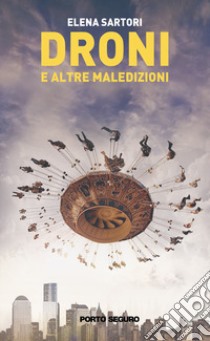 Droni e altre maledizioni libro di Sartori Elena