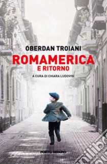 RomAmerica e ritorno libro di Troiani Oberdan; Ludovisi C. (cur.)