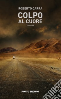 Colpo al cuore libro di Carra Roberto