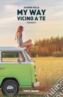 My Way. Vicino a te libro di Villa Alessia