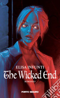 The wicked end libro di Infunti Elisa