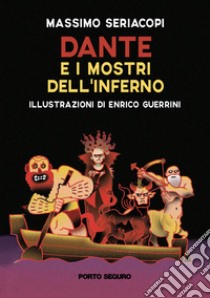 Dante e i mostri dell'Inferno libro di Seriacopi Massimo