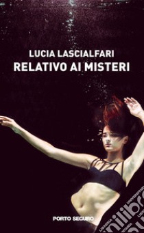 Relativo ai misteri libro di Lascialfari Lucia