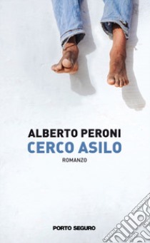 Cerco asilo libro di Peroni Alberto