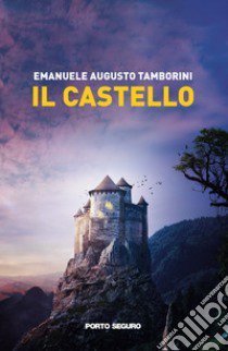 Il castello libro di Tamborini Emanuele Augusto