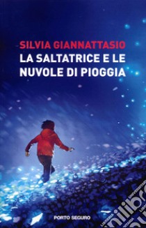 La saltatrice e le nuvole di pioggia libro di Giannattasio Silvia