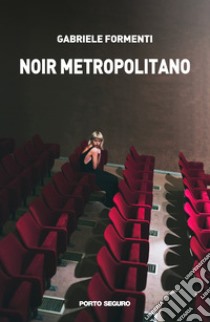 Noir metropolitano libro di Formenti Gabriele