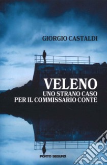 Veleno. Uno strano caso per il commissario Conte libro di Castaldi Giorgio