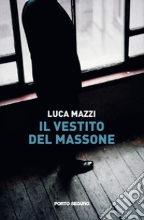 Il vestito del massone libro di Mazzi Luca