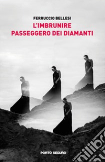 L'imbrunire passeggero dei diamanti libro di Bellesi Ferruccio