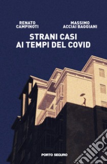 Strani casi al tempo del Covid libro di Acciai Baggiani Massimo; Campinoti Renato