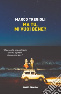 Ma tu, mi vuoi bene? libro di Tregioli Marco