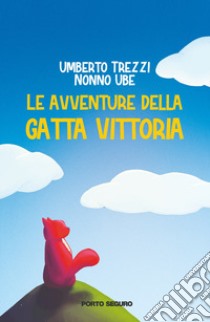 Le avventure della gatta Vittoria libro di Nonno Ube