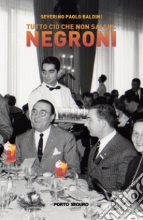 Tutto ciò che non sai sul Negroni libro di Baldini Severino Paolo