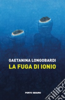 La fuga di Ionio libro di Longobardi Gaetanina