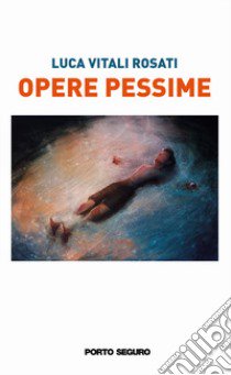 Opere pessime libro di Vitali Rosati Luca